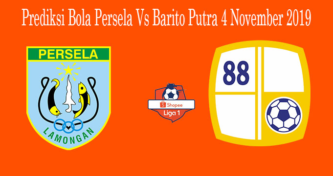 Prediksi Bola Persela Vs Barito Putra 4 November 2019