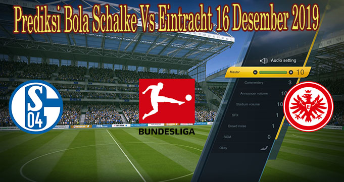 Prediksi Bola Schalke Vs Eintracht 16 Desember 2019