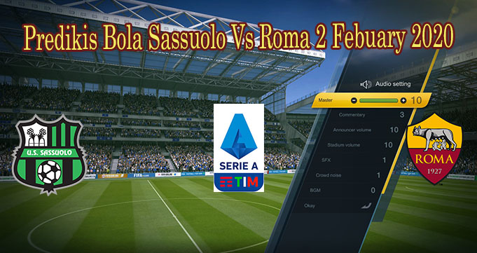 Predikis Bola Sassuolo Vs Roma 2 Febuary 2020