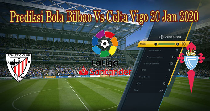 Prediksi Bola Bilbao Vs Celta Vigo 20 Jan 2020