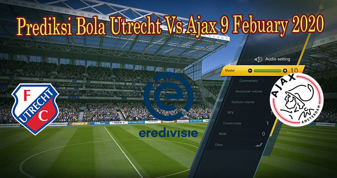 Prediksi Bola Utrecht Vs Ajax 9 Febuary 2020