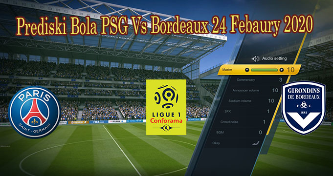 Prediski Bola PSG Vs Bordeaux 24 Febaury 2020