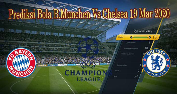 Prediksi Bola B.Munchen Vs Chelsea 19 Mar 2020