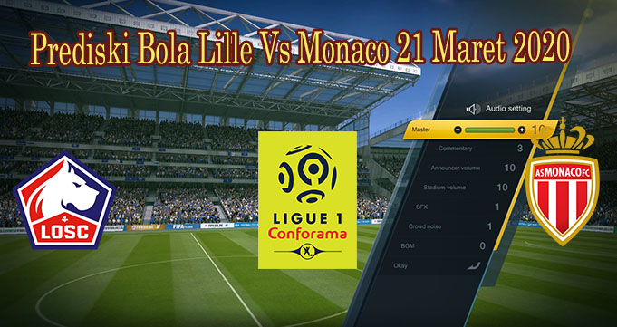 Prediski Bola Lille Vs Monaco 21 Maret 2020