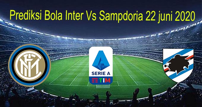 Prediksi Bola Inter Vs Sampdoria 22 juni 2020
