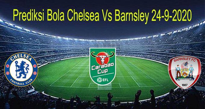 Prediksi Bola Chelsea Vs Barnsley 24-9-2020
