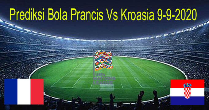 Prediksi Bola Prancis Vs Kroasia 9-9-2020