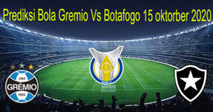 Prediksi Bola Gremio Vs Botafogo 15 oktorber 2020