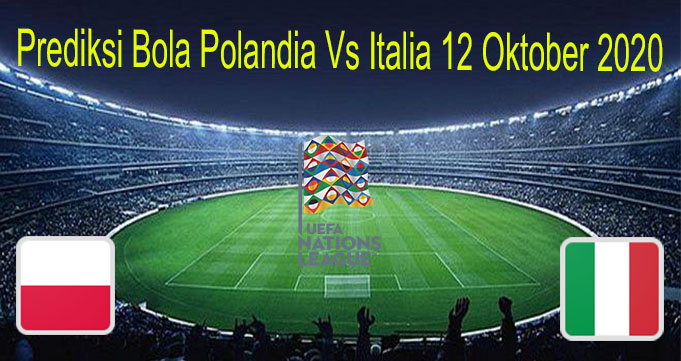 Prediksi Bola Polandia Vs Italia 12 Oktober 2020