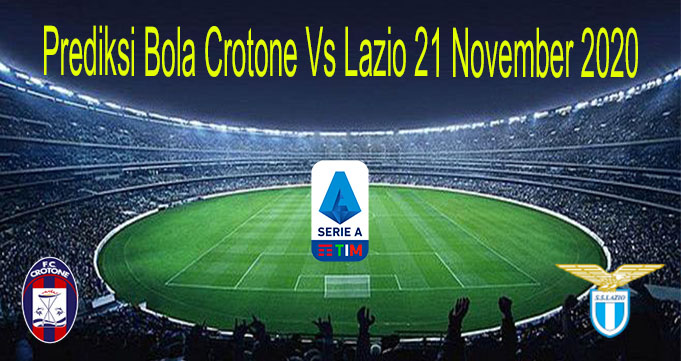 Prediksi Bola Crotone Vs Lazio 21 November 2020