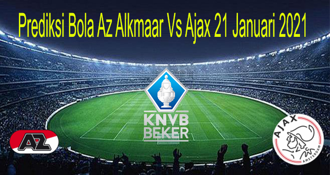 Prediksi Bola Az Alkmaar Vs Ajax 21 Januari 2021