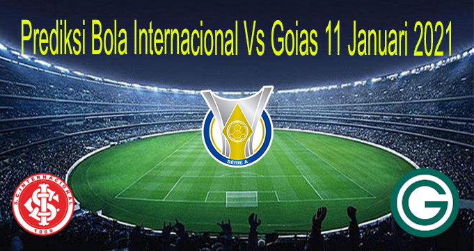 Prediksi Bola Internacional Vs Goias 11 Januari 2021