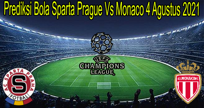 Prediksi Bola Sparta Prague Vs Monaco 4 Agustus 2021