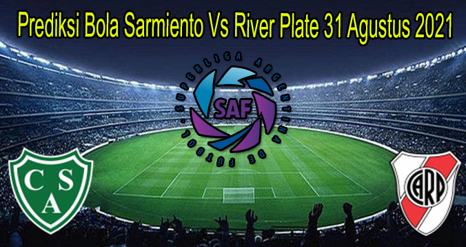 Prediksi Bola Sarmiento Vs River Plate 31 Agustus 2021