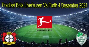 Prediksi Bola Liverkusen Vs Furth 4 Desember 2021