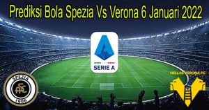 Prediksi Bola Spezia Vs Verona 6 Januari 2022