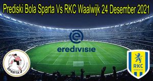 Prediski Bola Sparta Vs RKC Waalwijk 24 Desember 2021