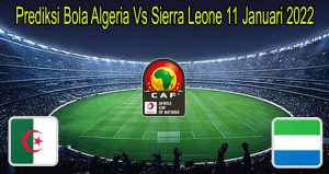 Prediksi Bola Algeria Vs Sierra Leone 11 Januari 2022Prediksi Bola Algeria Vs Sierra Leone 11 Januari 2022