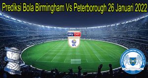 Prediksi Bola Birmingham Vs Peterborough 26 Januari 2022