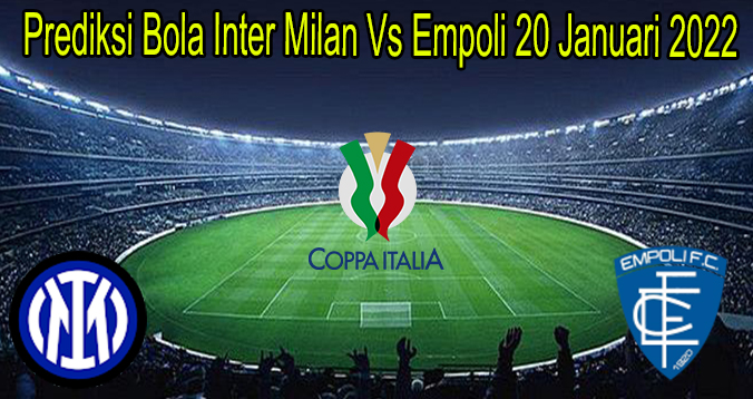 Prediksi Bola Inter Milan Vs Empoli 20 Januari 2022