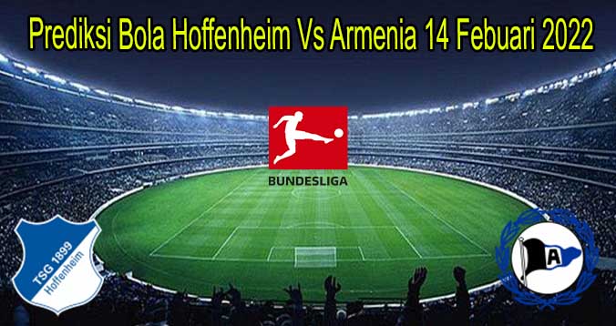 Prediksi Bola Hoffenheim Vs Armenia 14 Febuari 2022