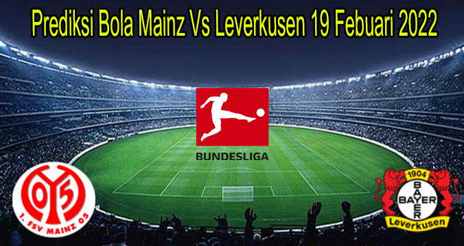 Prediksi Bola Mainz Vs Leverkusen 19 Febuari 2022