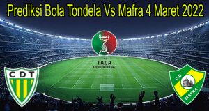 Prediksi Bola Tondela Vs Mafra 4 Maret 2022