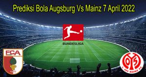 Prediksi Bola Augsburg Vs Mainz 7 April 2022