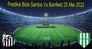 Prediksi Bola Santos Vs Banfield 25 Mei 2022