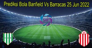 Prediksi Bola Banfield Vs Barracas 25 Jun 2022