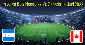 Prediksi Bola Honduras Vs Canada 14 Juni 2022