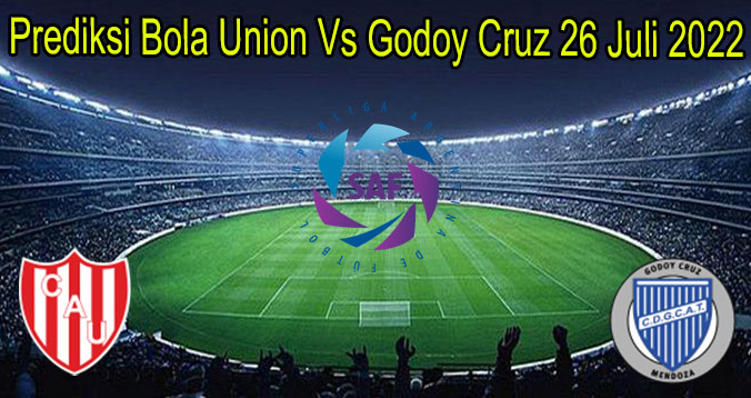 Prediksi Bola Union Vs Godoy Cruz 26 Juli 2022