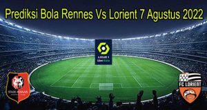 Prediksi Bola Rennes Vs Lorient 7 Agustus 2022