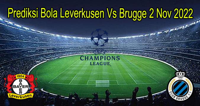 Prediksi Bola Leverkusen Vs Brugge 2 Nov 2022