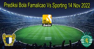 Prediksi Bola Famalico Vs Sporting 14 Nov 2022