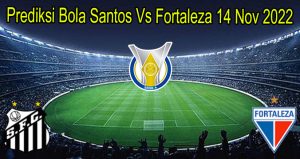 Prediksi Bola Santos Vs Fortaleza 14 Nov 2022