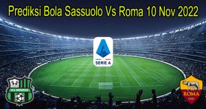 Prediksi Bola Sassuolo Vs Roma 10 Nov 2022