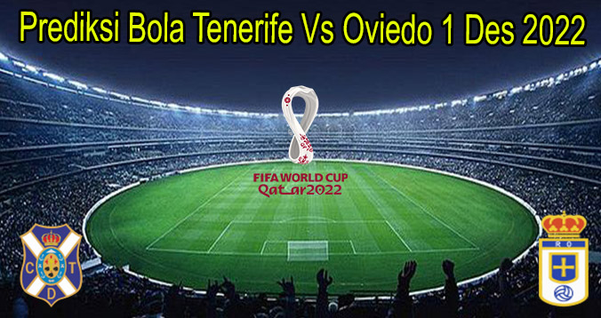 Prediksi Bola Tenerife Vs Oviedo 1 Des 2022