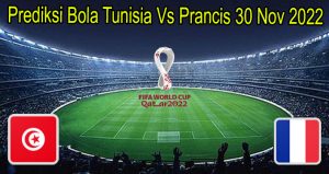 Prediksi Bola Tunisia Vs Prancis 30 Nov 2022