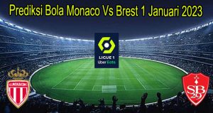 Prediksi Bola Monaco Vs Brest 1 Januari 2023
