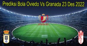 Prediksi Bola Oviedo Vs Granada 23 Des 2022
