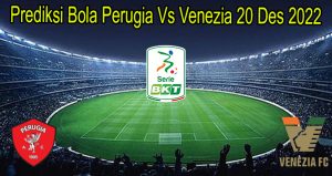 Prediksi Bola Perugia Vs Venezia 20 Des 2022