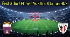 Prediksi Bola Eldense Vs Bilbao 6 Januari 2023