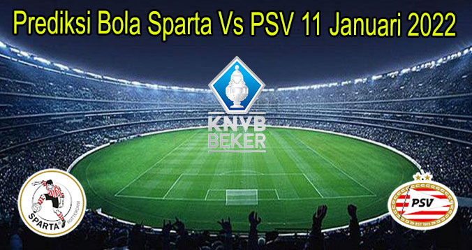 Prediksi Bola Sparta Vs PSV 11 Januari 2022