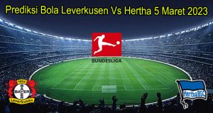 Prediksi Bola Leverkusen Vs Hertha 5 Mar 2023