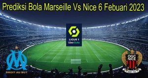 Prediksi Bola Marseille Vs Nice 6 Febuari 2023