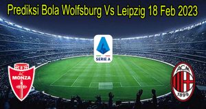 Prediksi Bola Monza Vs Milan 19 Febuari 2023