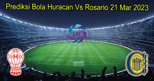 Prediksi Bola Huracan Vs Rosario 21 Mar 2023