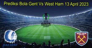 Prediksi Bola Gent Vs West Ham 13 April 2023
