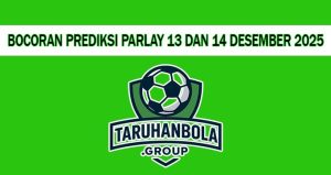 Bocoran Prediksi Parlay 13 Dan 14 Desember 2025